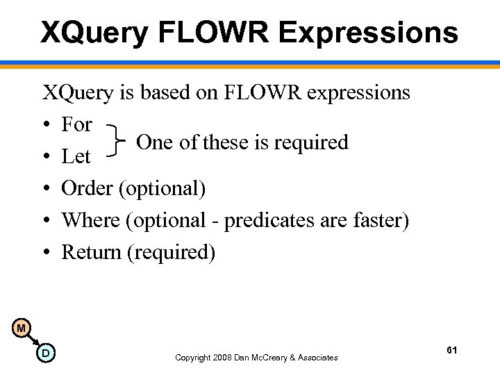 XQuery FLOWR Expressions XQuery is based on FLOWR expressions • For One of these