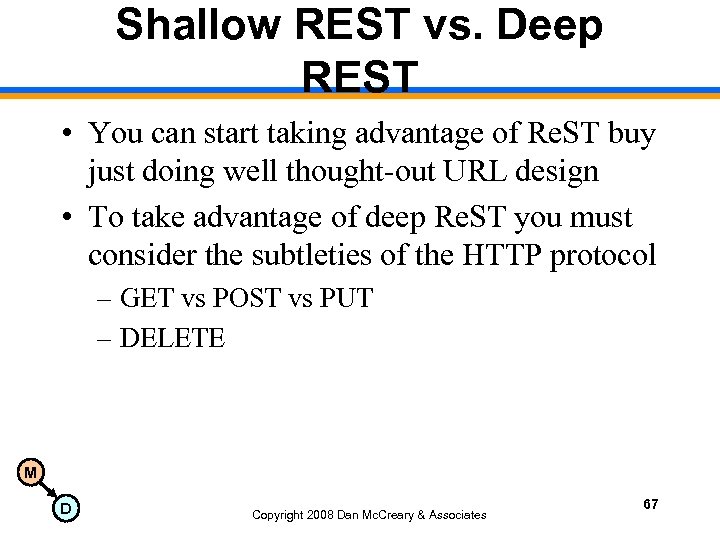 Shallow REST vs. Deep REST • You can start taking advantage of Re. ST