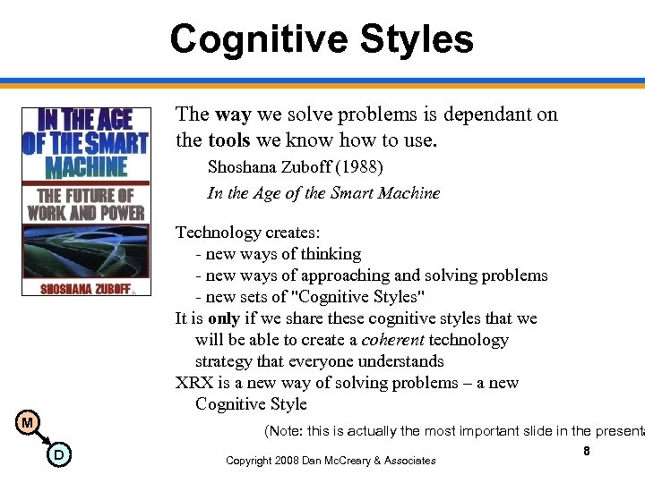 Cognitive Styles The way we solve problems is dependant on the tools we know
