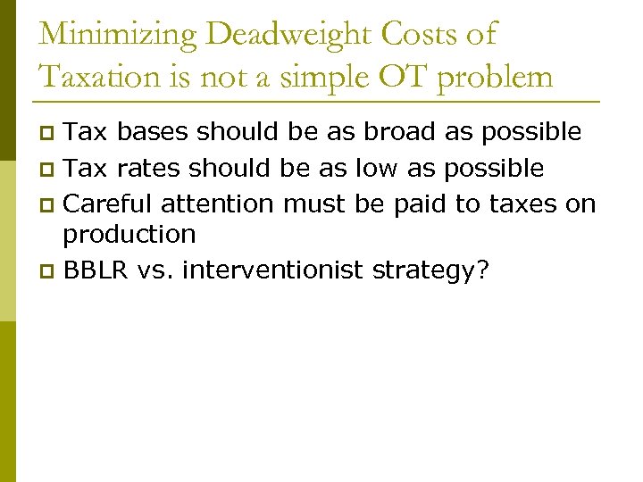 Minimizing Deadweight Costs of Taxation is not a simple OT problem Tax bases should
