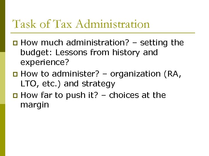 Task of Tax Administration How much administration? – setting the budget: Lessons from history
