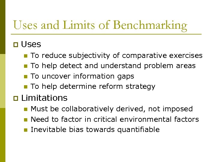 Uses and Limits of Benchmarking p Uses n n p To To reduce subjectivity