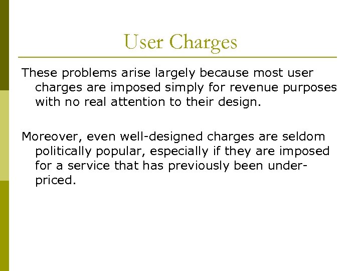 User Charges These problems arise largely because most user charges are imposed simply for