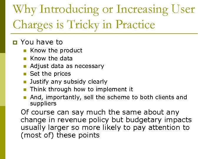 Why Introducing or Increasing User Charges is Tricky in Practice p You have to