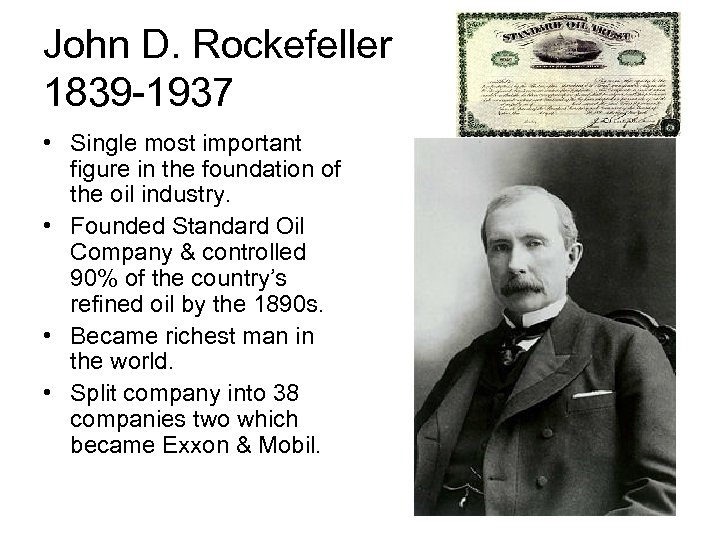 John D. Rockefeller 1839 -1937 • Single most important figure in the foundation of