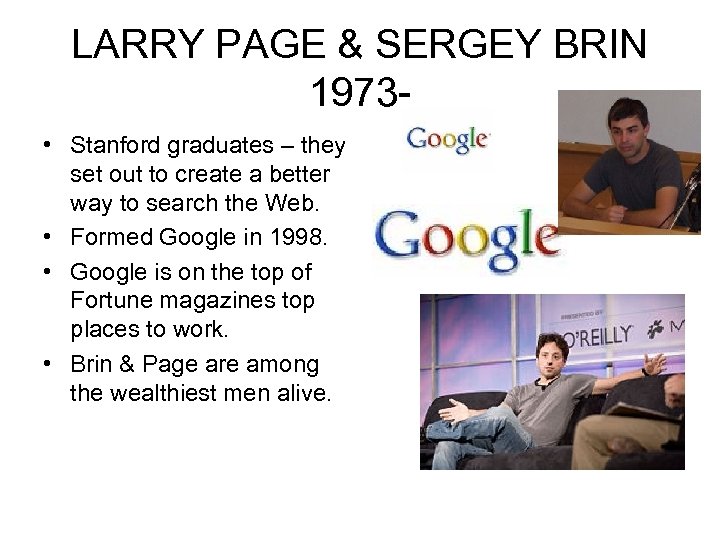 LARRY PAGE & SERGEY BRIN 1973 • Stanford graduates – they set out to