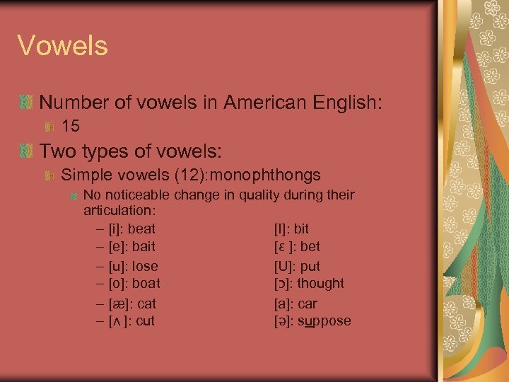 Vowels Number of vowels in American English: 15 Two types of vowels: Simple vowels