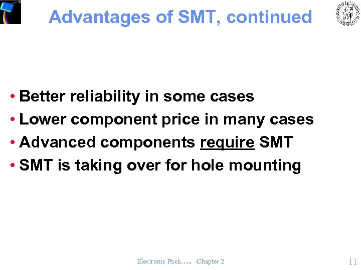 Advantages of SMT, continued • Better reliability in some cases • Lower component price