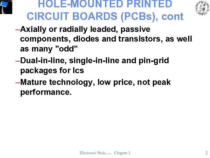 HOLE-MOUNTED PRINTED CIRCUIT BOARDS (PCBs), cont –Axially or radially leaded, passive components, diodes and