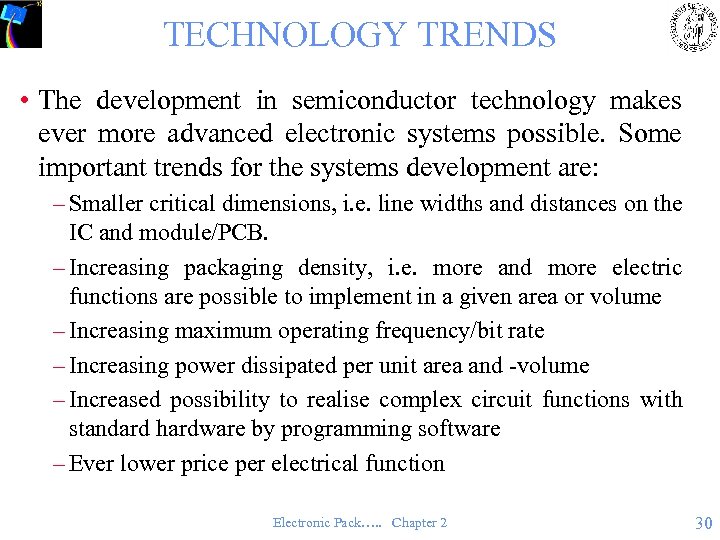 TECHNOLOGY TRENDS • The development in semiconductor technology makes ever more advanced electronic systems