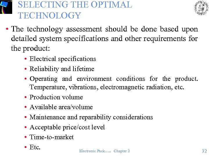 SELECTING THE OPTIMAL TECHNOLOGY • The technology assessment should be done based upon detailed