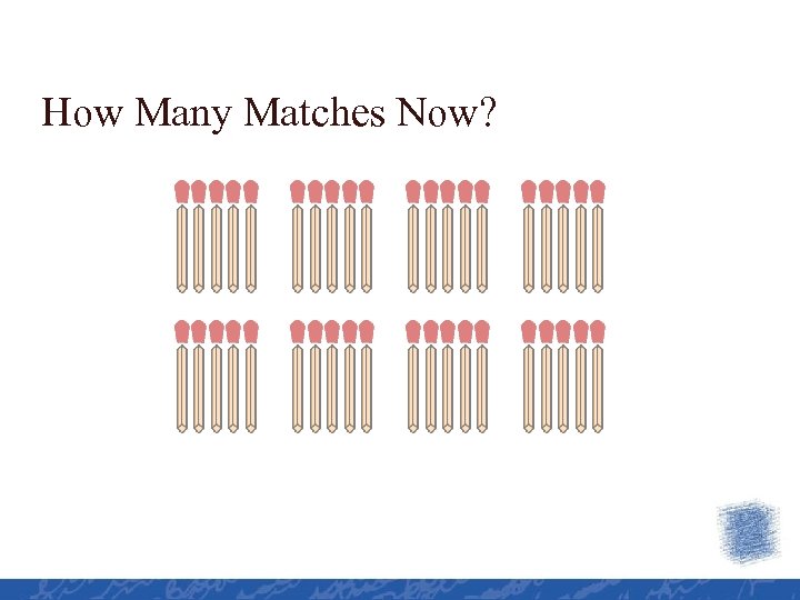 How Many Matches Now? 
