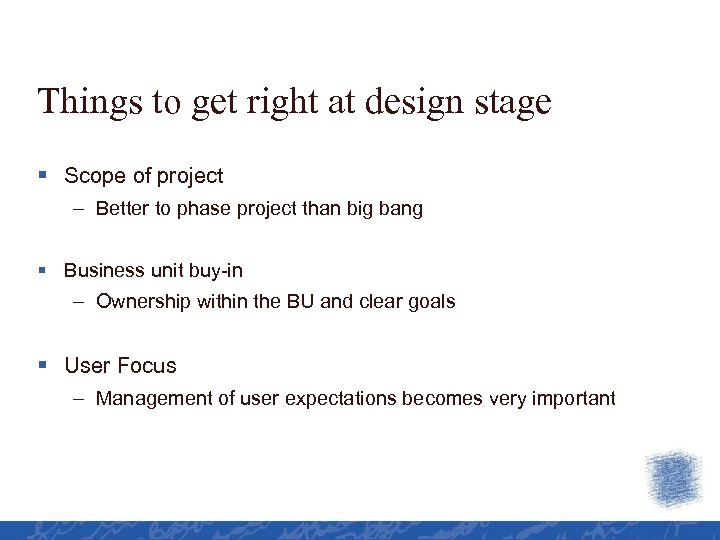 Things to get right at design stage § Scope of project – Better to