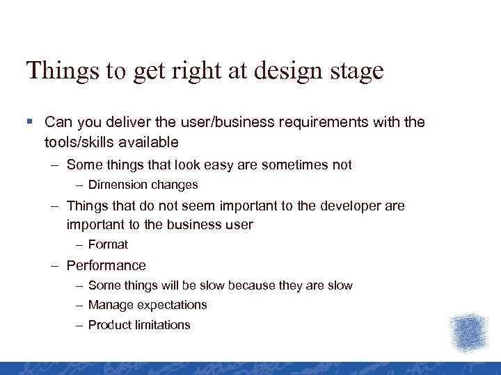 Things to get right at design stage § Can you deliver the user/business requirements