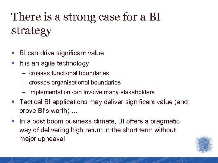 There is a strong case for a BI strategy § BI can drive significant