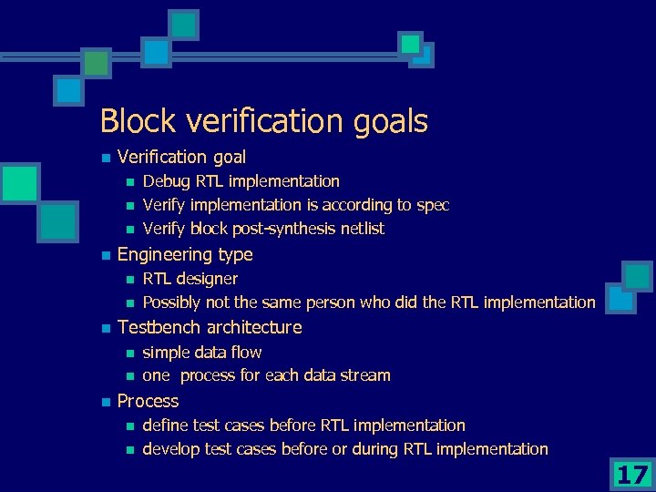 Block verification goals n Verification goal n n Engineering type n n n RTL