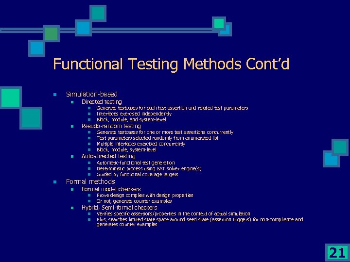 Functional Testing Methods Cont’d n Simulation-based n Directed testing n n Pseudo-random testing n