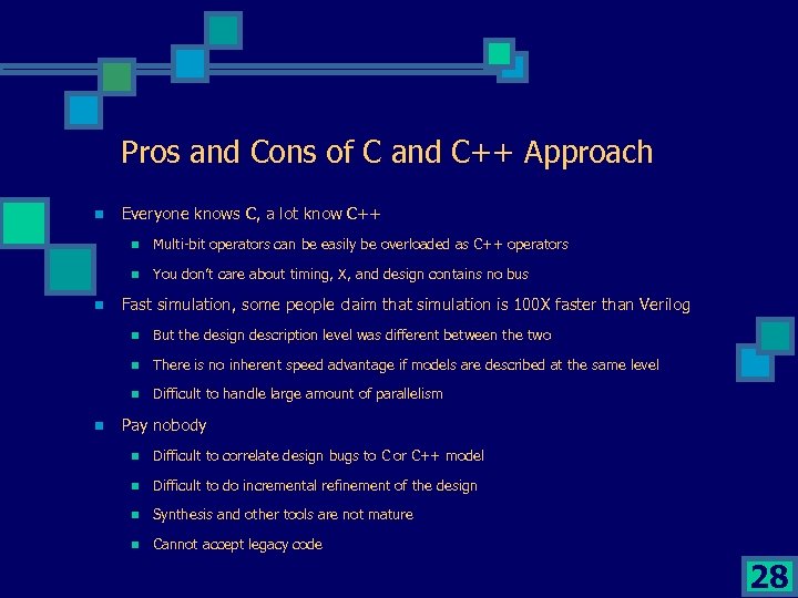 Pros and Cons of C and C++ Approach n Everyone knows C, a lot