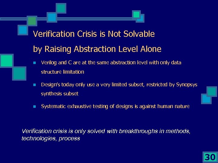 Verification Crisis is Not Solvable by Raising Abstraction Level Alone n Verilog and C