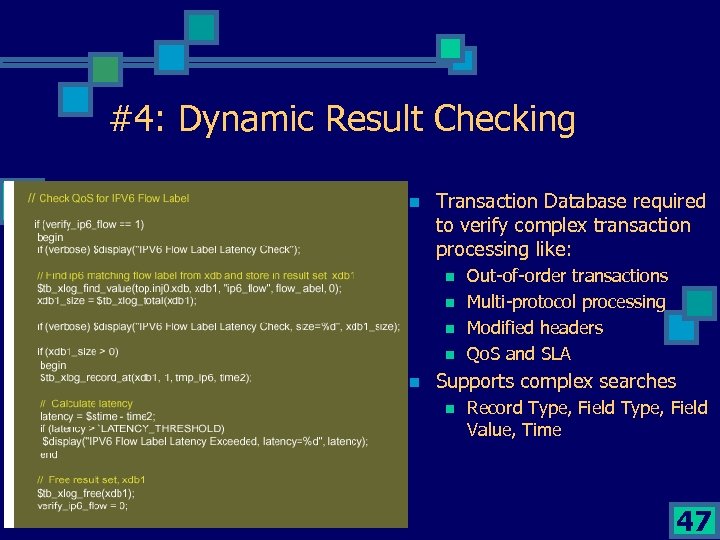#4: Dynamic Result Checking n Transaction Database required to verify complex transaction processing like: