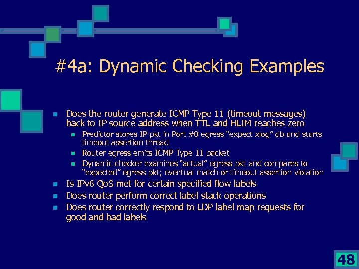#4 a: Dynamic Checking Examples n Does the router generate ICMP Type 11 (timeout