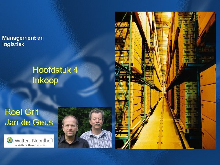 Management en logistiek Hoofdstuk 4 Inkoop Roel Grit Jan de Geus 