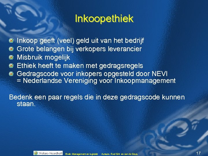 Inkoopethiek Inkoop geeft (veel) geld uit van het bedrijf Grote belangen bij verkopers leverancier