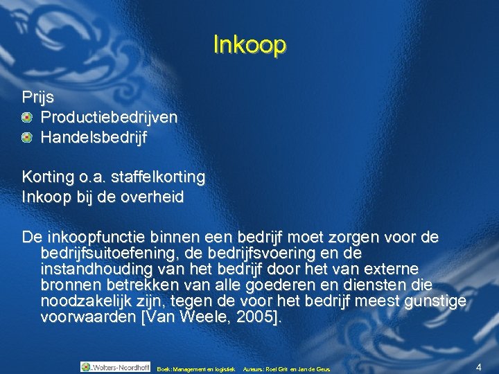 Inkoop Prijs Productiebedrijven Handelsbedrijf Korting o. a. staffelkorting Inkoop bij de overheid De inkoopfunctie