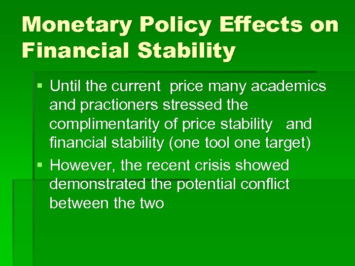 Monetary Policy Effects on Financial Stability § Until the current price many academics and