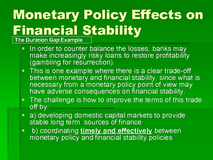 Monetary Policy Effects on Financial Stability The Duration Gap Example § In order to