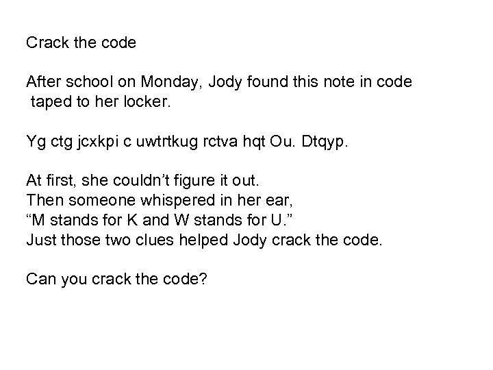 Crack the code After school on Monday, Jody found this note in code taped