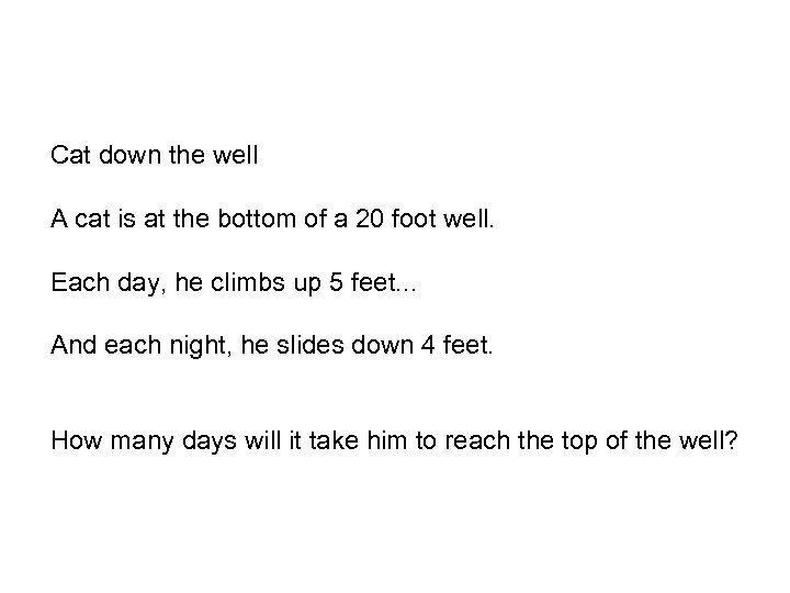 Cat down the well A cat is at the bottom of a 20 foot