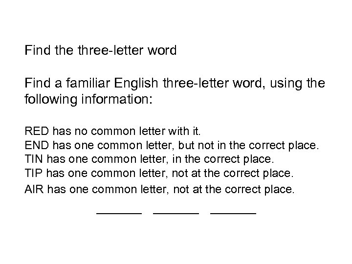 Find the three-letter word Find a familiar English three-letter word, using the following information:
