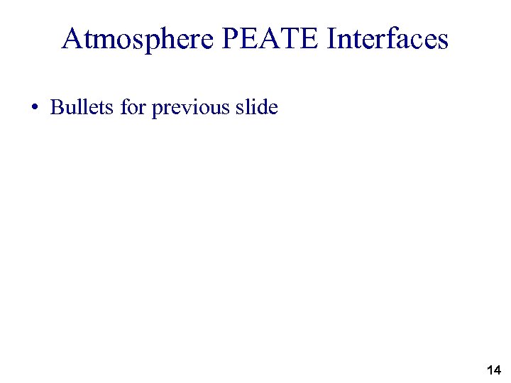 Atmosphere PEATE Interfaces • Bullets for previous slide 14 