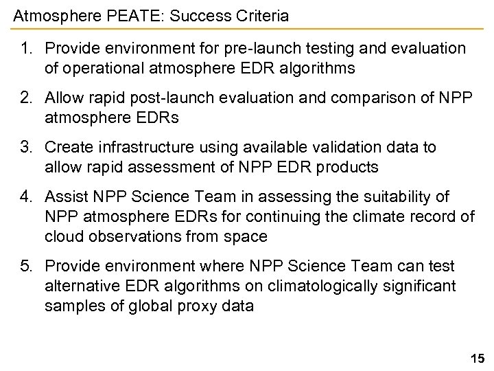 Atmosphere PEATE: Success Criteria 1. Provide environment for pre-launch testing and evaluation of operational