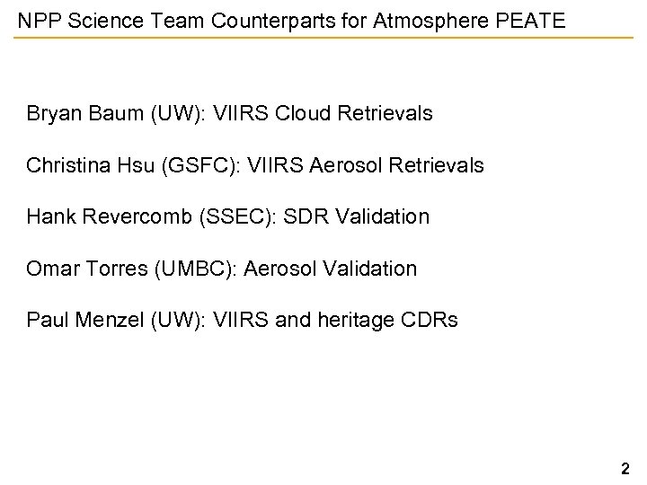 NPP Science Team Counterparts for Atmosphere PEATE Bryan Baum (UW): VIIRS Cloud Retrievals Christina