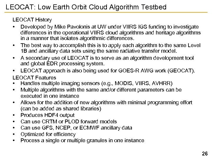 LEOCAT: Low Earth Orbit Cloud Algorithm Testbed LEOCAT History • Developed by Mike Pavolonis