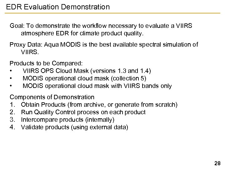 EDR Evaluation Demonstration Goal: To demonstrate the workflow necessary to evaluate a VIIRS atmosphere