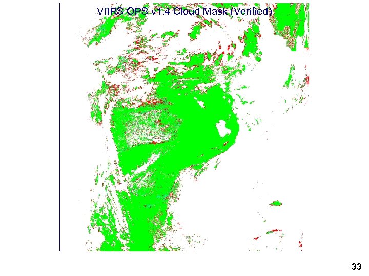 VIIRS OPS v 1. 4 Cloud Mask (Preliminary/Unverified) VIIRS OPS v 1. 4 Cloud