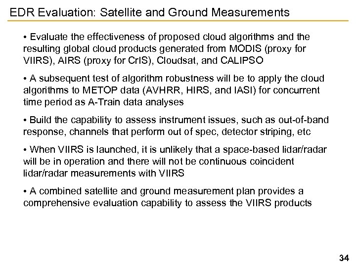 EDR Evaluation: Satellite and Ground Measurements • Evaluate the effectiveness of proposed cloud algorithms