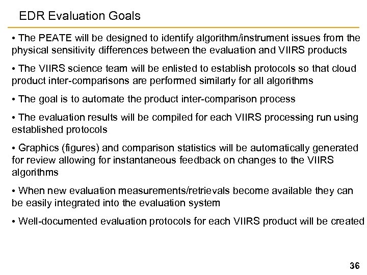 EDR Evaluation Goals • The PEATE will be designed to identify algorithm/instrument issues from