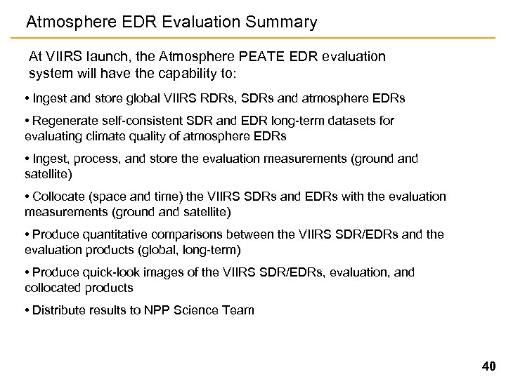 Atmosphere EDR Evaluation Summary At VIIRS launch, the Atmosphere PEATE EDR evaluation system will