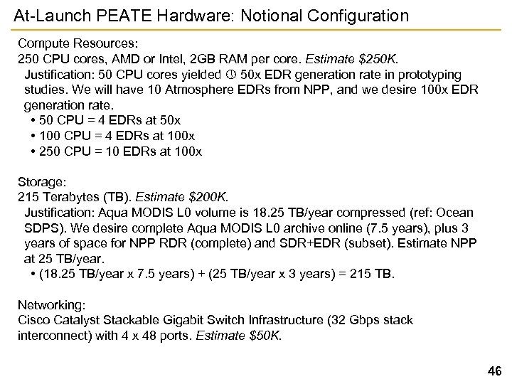 At-Launch PEATE Hardware: Notional Configuration Compute Resources: 250 CPU cores, AMD or Intel, 2