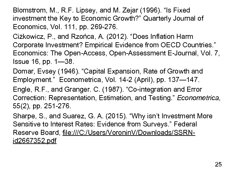Blomstrom, M. , R. F. Lipsey, and M. Zejar (1996). “Is Fixed investment the