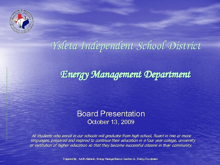 Ysleta Independent School District Energy Management Department Board Presentation October 13, 2009 All students