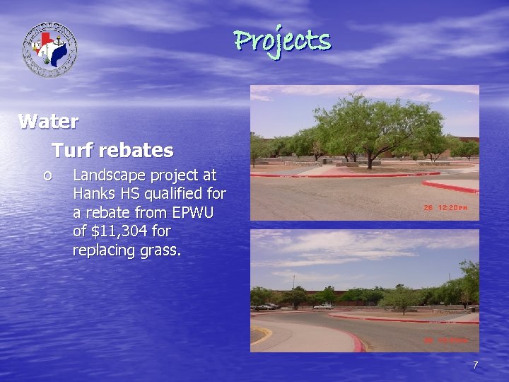 Projects Water Turf rebates o Landscape project at Hanks HS qualified for a rebate