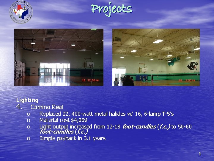 Projects Lighting 4. o o Camino Real Replaced 22, 400 -watt metal halides w/