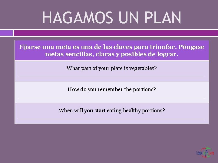 HAGAMOS UN PLAN Fijarse una meta es una de las claves para triunfar. Póngase