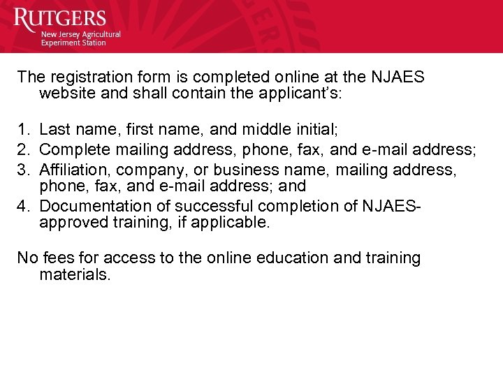 The registration form is completed online at the NJAES website and shall contain the