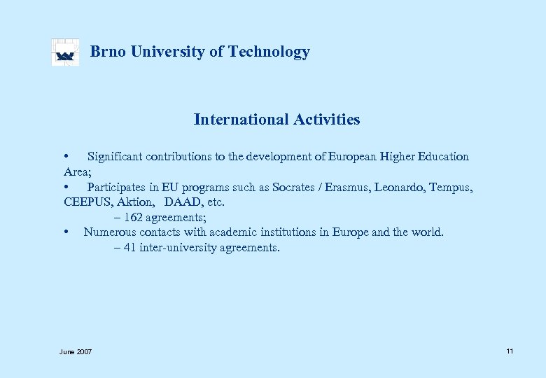  Brno University of Technology International Activities • Significant contributions to the development of